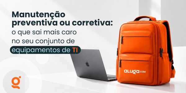 Manutenção preventiva ou corretiva: o que sai mais caro no seu conjunto de equipamentos de TI