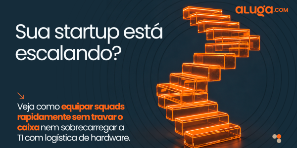 Startup Escalando Rápido? Como Equipar Seu Time Sem Travar o Caixa