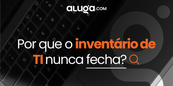 O Por que o inventário de TI nunca fecha
